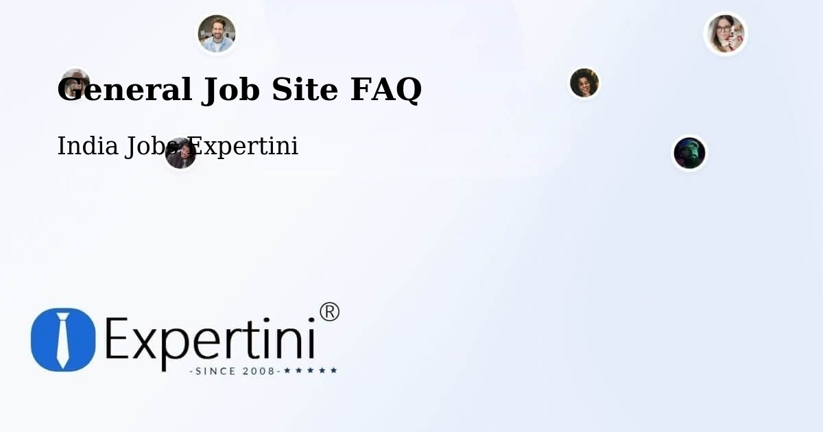 General Job Site FAQ - India Jobs Expertini