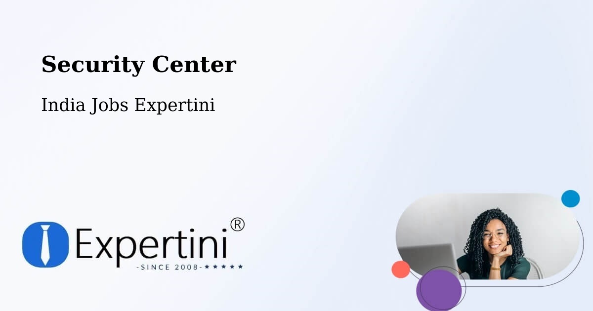 Security Center - India Jobs Expertini